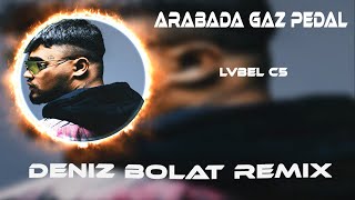 Arabada Gaz Pedal ( Deniz Bolat & Müslüm Özbay Remix ) LVBEL C5 Resimi