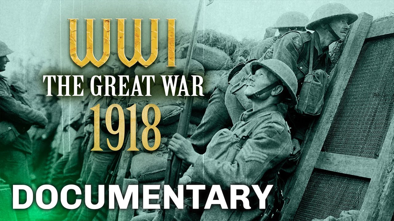 WWI: The Great War 1918 (2013) | Full Documentary | Courage in the Final Year of the Great War