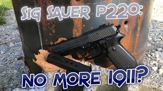 Sig Sauer P220 Better Than A 1911?
