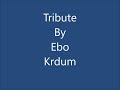 Tribute By Ebo Krdum