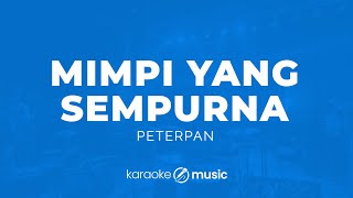 Download Lagu Mimpi Yang Sempurna -  Peterpan (KARAOKE VERSION) MP3 Download Lagu Mimpi Yang Sempurna -  Peterpan (KARAOKE VERSION) MP3