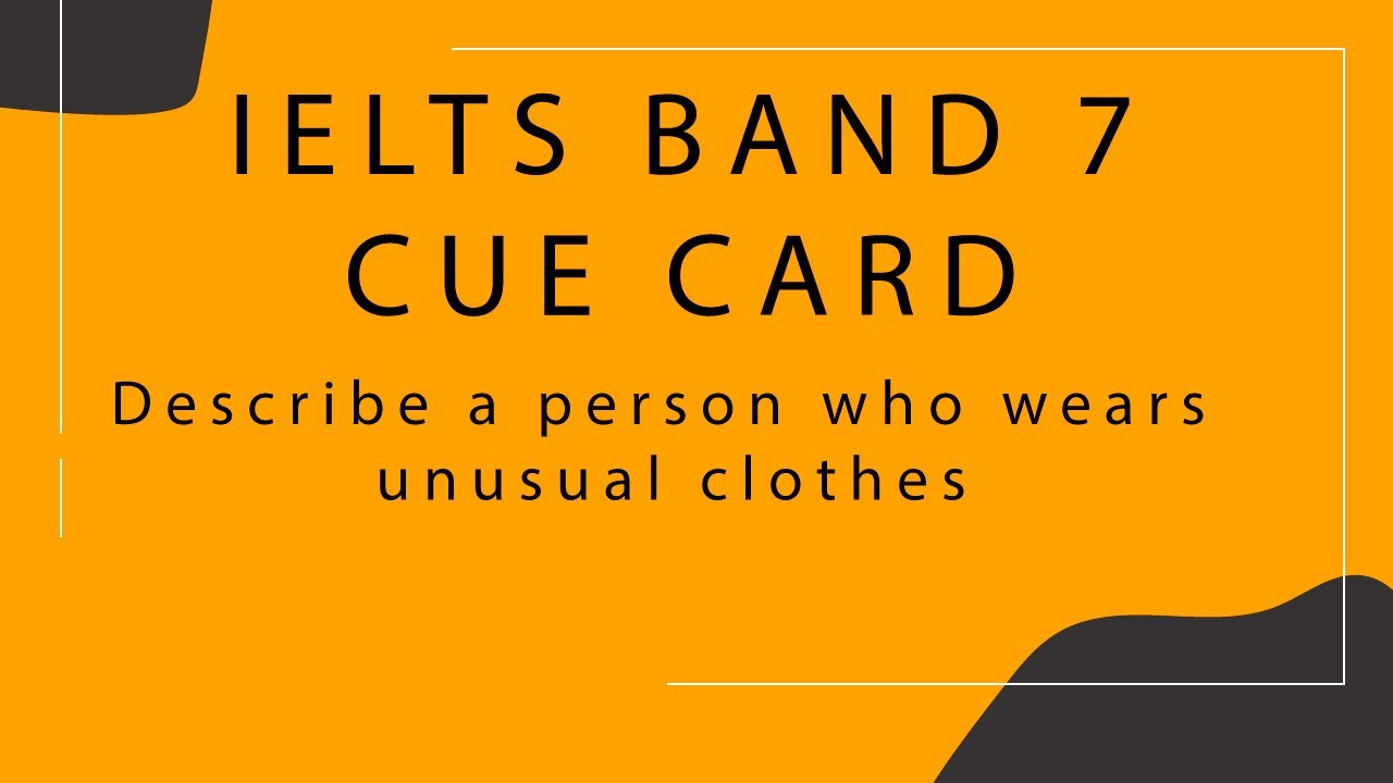 Describe a person who wears unusual clothes | IELTS speaking cue cards May to August 2021 | Band 8