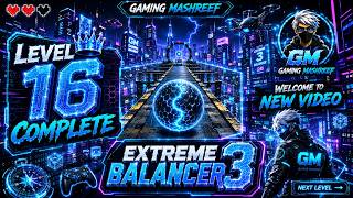 🌆 CYBER CITY AT SUNSET! 🌇⚡ EXTREME BALANCER 3 LEVEL 16 COMPLETE 💎 | GAMING MASHREEF