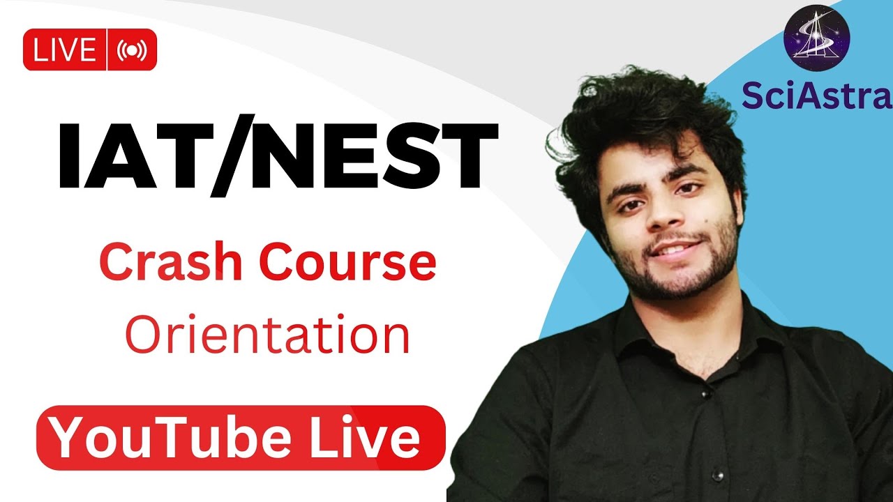 IISER NISER IISc IAT 2023 NEST 2023 Crash course Orientation of
