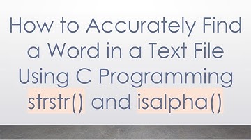 How to Accurately Find a Word in a Text File Using C Programming strstr() and isalpha()