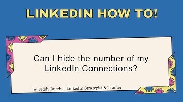 Can I hide my number of LinkedIn Connections from others on LinkedIn?