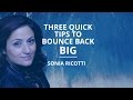 Three quick tips to bounce back big with sonia ricotti