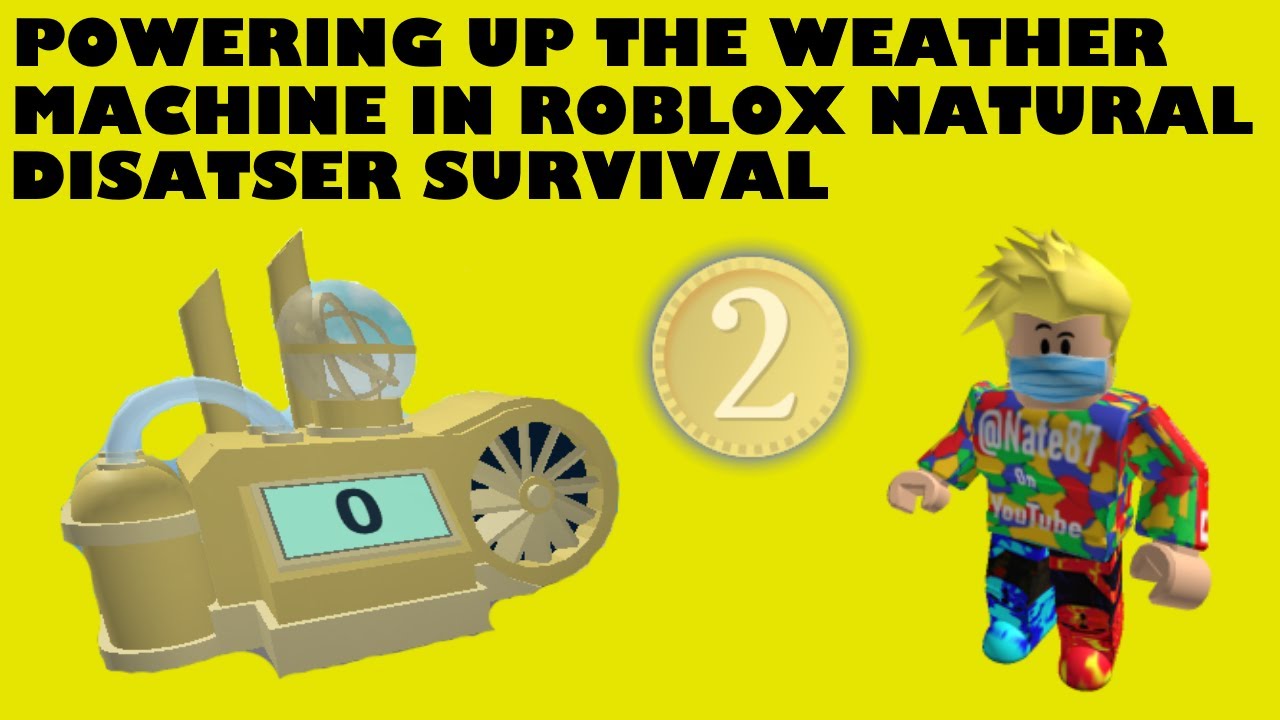Roblox Natural Disaster Survival Powering Up The Weather Machine Youtube - roblox weather machine