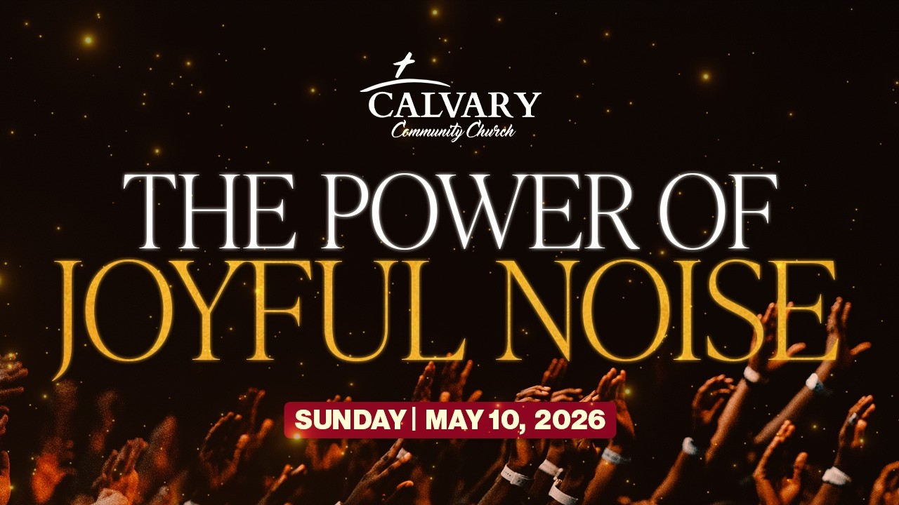 The Power of Joyful Noise | Sunday Sermon | 05.10.26 #jesus #sermon #faith #kingdom #hope #strength