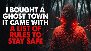 &quot;I bought a ghost town. It came with a list of rules to stay safe&quot; Creepypasta