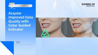 Acquire Improved Data Quality with Color Guided Indicator | Face Scanner Course EP7