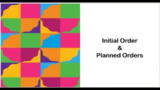 Just In Time Training - The Initial Order & Planned Orders