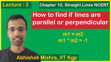 Condition for Parallel and Perpendicularity of Lines in terms of slope | Lec. 3