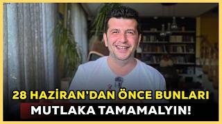 YENİ AY GÜMBÜR GÜMBÜR BAŞLIYOR! 28 HAZİRAN'DAN ÖNCE BUNLARI MUTLAKA TAMAMLAYIN!