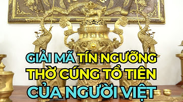Giải Mã Tín Ngưỡng Thờ Cúng Tổ Tiên Của Người Việt. Đỉnh đồng cattut