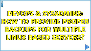 DevOps & SysAdmins: How to provide proper backups for multiple Linux based servers? (7 Solutions!!)