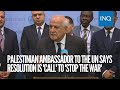 Palestinian ambassador to the UN says resolution is &#39;call&#39; to &#39;stop the war&#39;