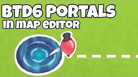How to Make "Portals" In the BTD6 Map Editor!