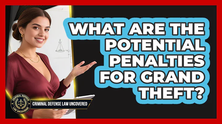 What Are the Potential Penalties for Grand Theft?