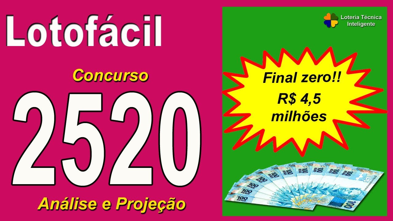 ANÁLISE E PROJEÇÃO PARA O CONCURSO 2520 DA LOTOFÁCIL – FINAL ZERO