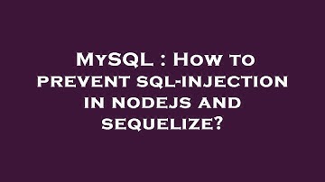 MySQL : How to prevent sql-injection in nodejs and sequelize?
