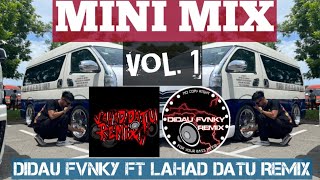 MINI MIX VOL. 1 - DIDAU FVNKY FT LAHAD DATU REMIX (EXTENDED)