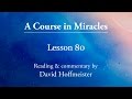 A Course in Miracles Lessons - 80 Plus Text with  Prayer by David Hoffmeister -A Course In Miracles