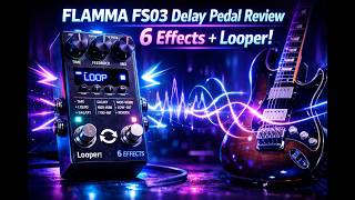 FLAMMA FS03 Delay Pedal Review – 6 Effects + Looper!