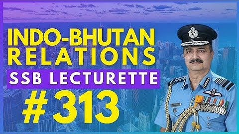 Most expected Lecturette Topics for SSB #313 | INDO-BHUTAN RELATIONS | Join now for Daily Practice