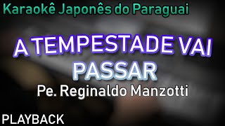 PLAYBACK - A TEMPESTADE VAI PASSAR - PE. REGINALDO MANZOTTI