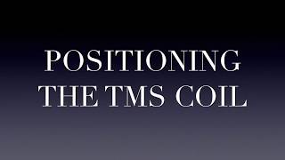 Transcranial Magnetic Stimulation (TMS)Positioning the Figure of 8 Coil