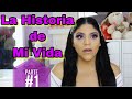 LA HISTORIA DE MI VIDA PARTE # 1 - MI DIFICIL INFANCIA  / STORY TIME