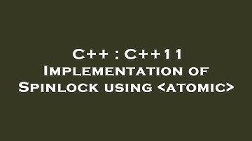 C++ : C++11 Implementation of Spinlock using  atomic