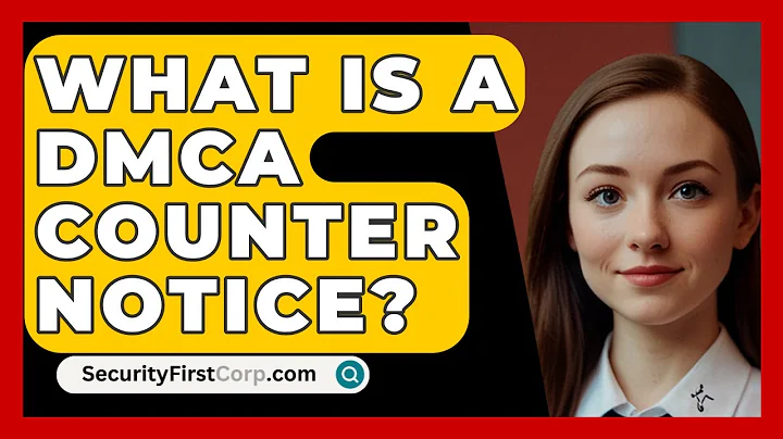 What Is A DMCA Counter Notice? - SecurityFirstCorp.com