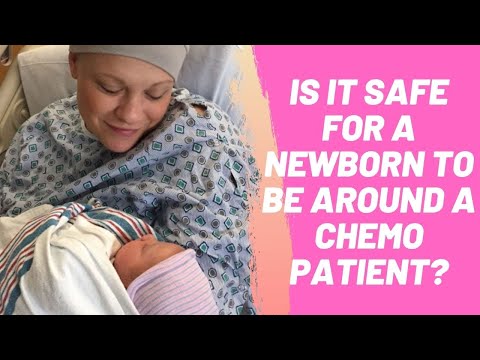 Is it Safe for a Newborn to Be Around a Chemo Patient