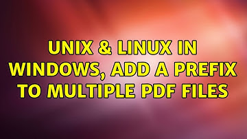 Unix & Linux: In Windows, add a prefix to multiple PDF files (3 Solutions!!)
