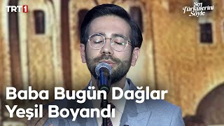 İsmail Yılmaz - Baba Bugün Dağlar Yeşil Boyandı - Sen Türkülerini Söyle 36. 