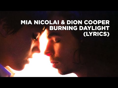 Mia Nicolai, Dion Cooper - Burning Daylight (Lyrics)