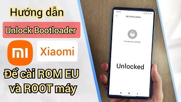 Hướng dẫn Unlock Bootloader Xiaomi | Để cài ROM và ROOT máy