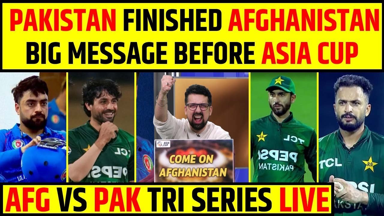 🔴PAK VS AFG TRI-SERIES FINAL, PAKISTAN THRASHES AFGHANISTAN | ASIA CUP SE PEHLE BIG STATEMENT