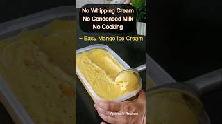 No cook Easy Mango Ice Cream without whipping cream without Condensed milk #icecream #mango #summer