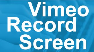 How to Record Screen with Vimeo for Free screenshot 5