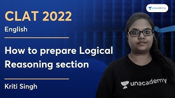 How to prepare Logical Reasoning section | Kriti Singh | Unacademy CLAT