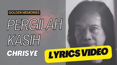Chrisye - Pergilah Kasih (Lyrics / Lirik Video)