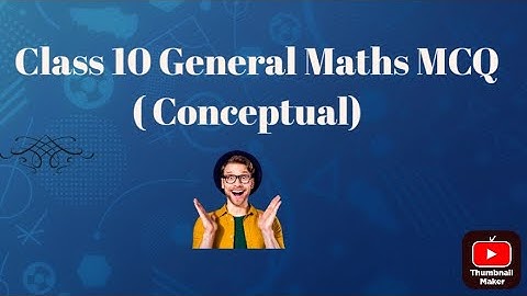 Class 10 General Maths MCQ (Conceptual Questions)
