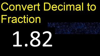 Convert 1.82 to fraction . How to convert decimals to fractions . convert decimal 1,82