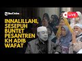 🔴 LIVE - Isak Tangis Ribuan Santri Sambut Kedatangan Jenazah KH Adib di Buntet Pesantren Cirebon