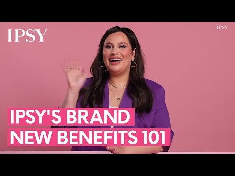 IPSY's Brand New Benefits 101