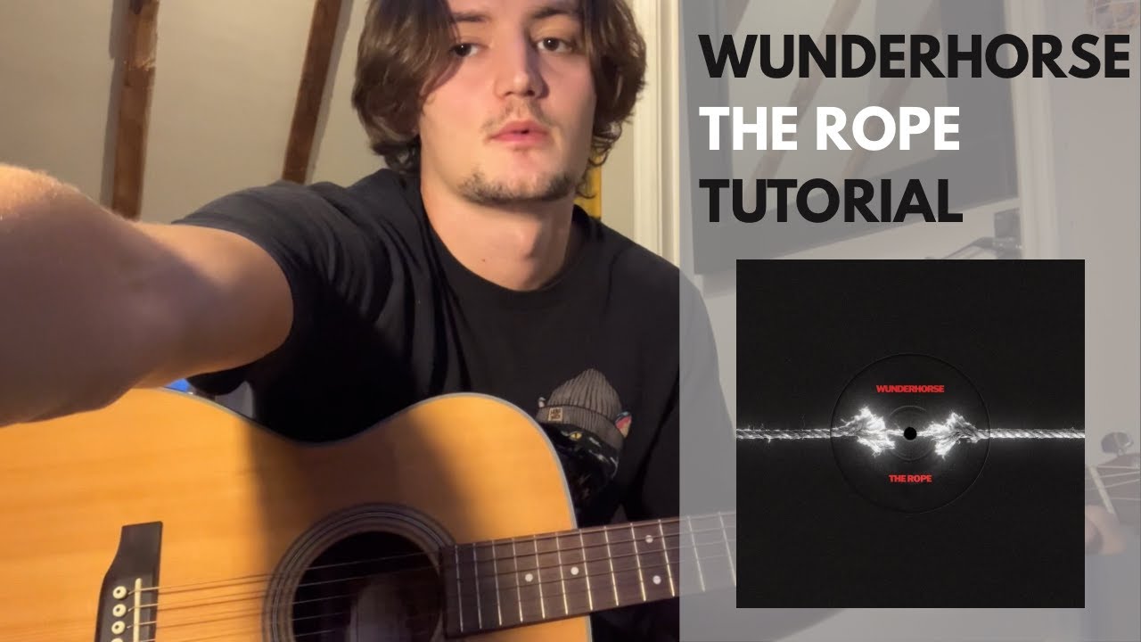 The Rope by Wunderhorse - Guitar Tutorial The Rope by Wunderhorse - Guitar Tutorial