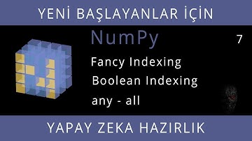 Yeni Başlayanlar İçin NumPy - Ders 7 - Fancy, Boolean Indexing